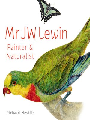 Mr JW Lewin, Painter &  Naturalist - ebook